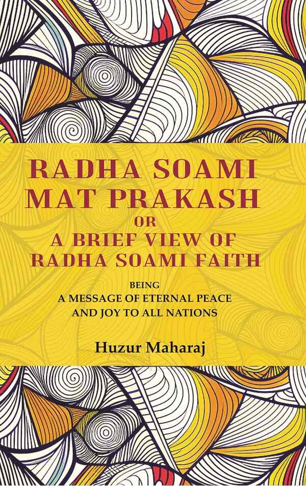 Radha soami mat prakash or A brief view of Radha soami faith: being a message of eternal peace and joy to all nations - Gyan Books - Distacart
