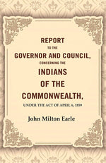 Thumbnail for Report to the Governor and Council, Concerning the Indians of the Commonwealth, Under the Act of April 6, 1859 - Gyan Books