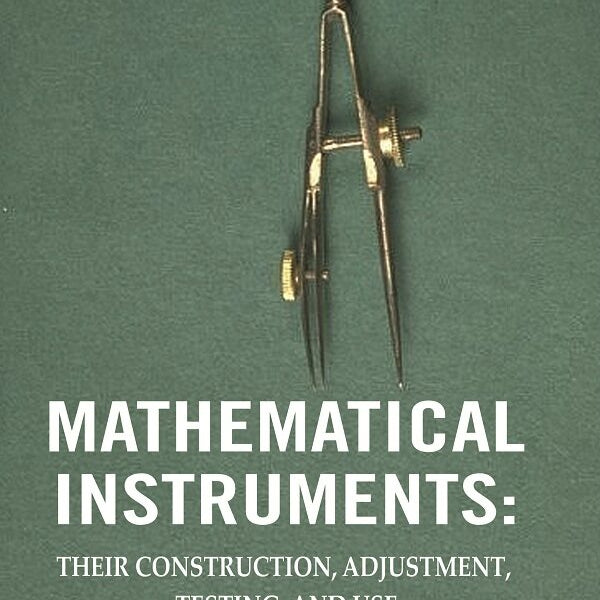 Mathematical Instruments: Their Construction, Adjustment, Testing, And Use - Gyan Books - Distacart
