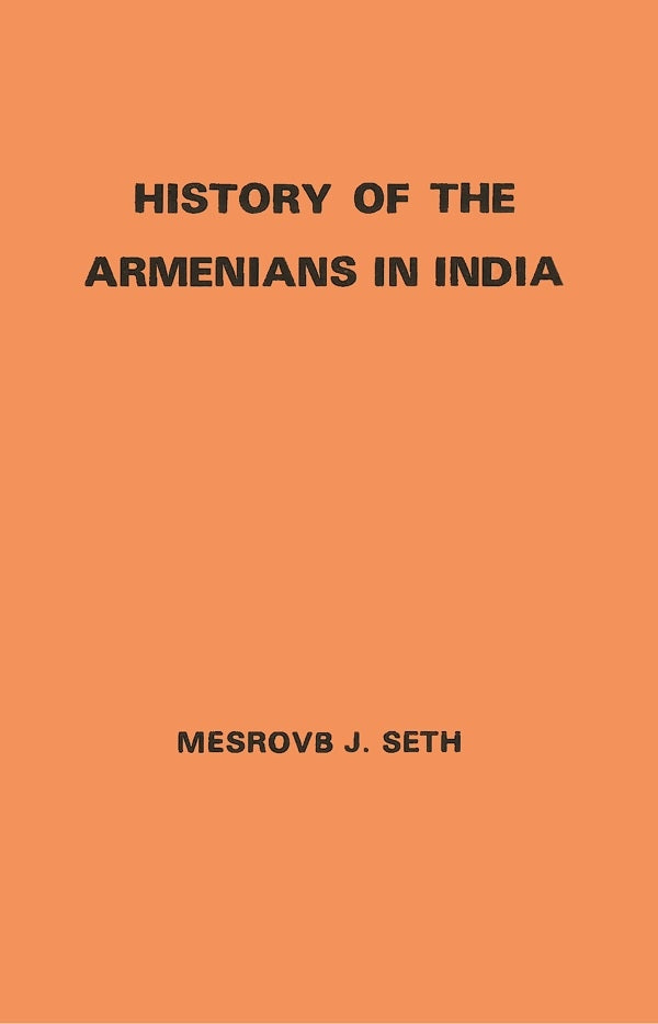 History of the Armenians in India: From the Earliest Times to the Present Day - Gyan Books - Distacart