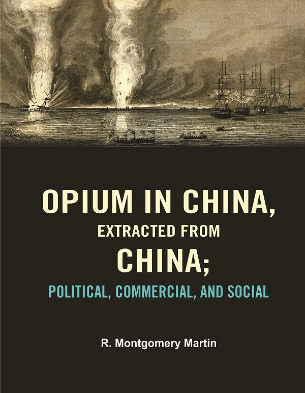 Opium in China, Extracted from China: Political, Commercial, and Social - Gyan Books - Distacart