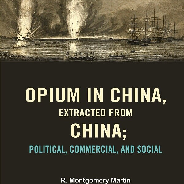 Opium in China, Extracted from China: Political, Commercial, and Social - Gyan Books - Distacart