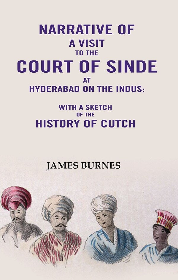 Narrative of a visit to the Court of Sinde at Hyderabad on the indus: With a sketch of the History of Cutch - Gyan Books - Distacart