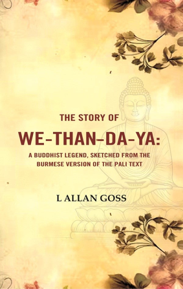 The Story of We-than-da-ya: A Buddhist Legend, Sketched from the Burmese Version of the Pali Text - Gyan Books - Distacart