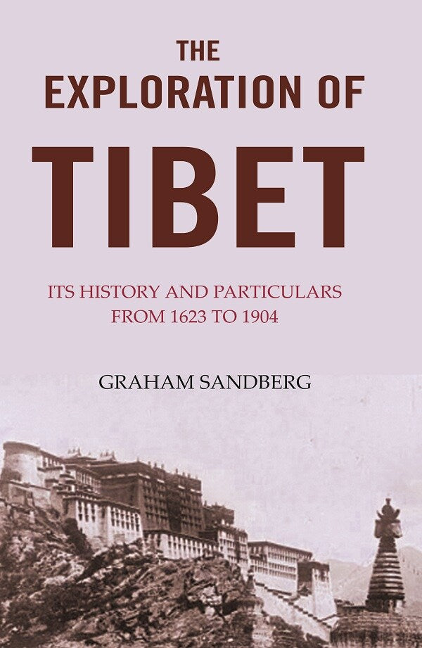The Exploration of Tibet: Its history and particulars from 1623 to 1904 - Gyan Books - Distacart