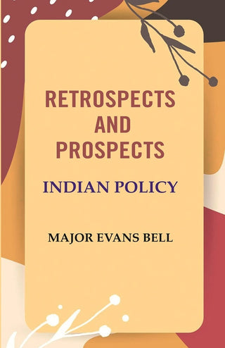 Retrospects and Prospects: Indian Policy - Gyan Books - Distacart