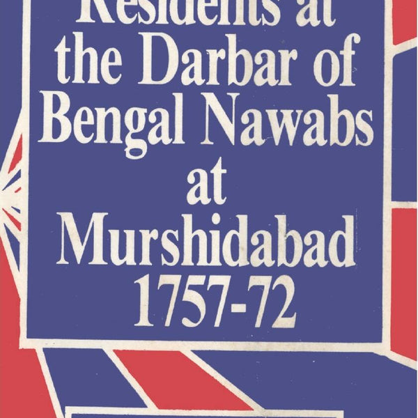 British Residents At the Darbar of Bengal Nawabs At Murshidabad 17571772 - Gyan Books - Distacart