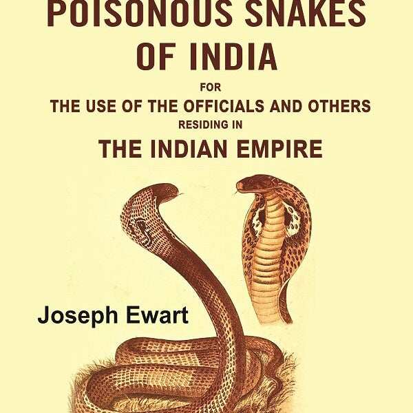 The Poisonous Snakes of India: For the Use of the Officials and Others Residing in the Indian Empire - Gyan Books - Distacart