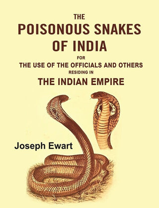 The Poisonous Snakes of India: For the Use of the Officials and Others Residing in the Indian Empire - Gyan Books - Distacart