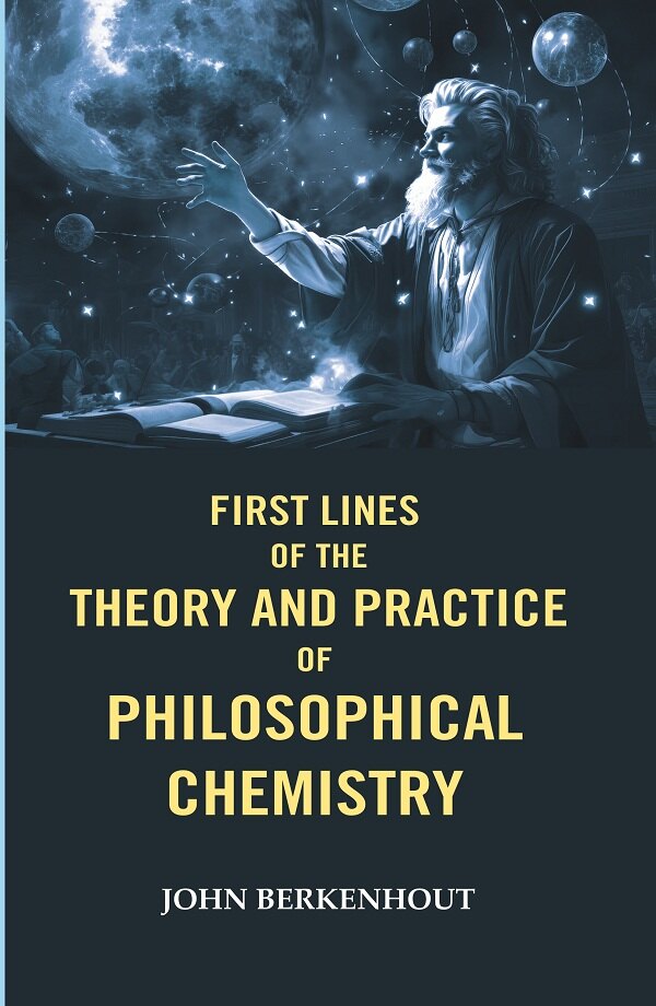 First Lines of the Theory and Practice of Philosophical Chemistry - Gyan Books - Distacart