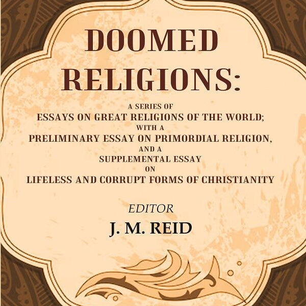 Doomed Religions: A Series Of Essays On Great Religions Of The World; With A Preliminary Essay - Gyan Books - Distacart
