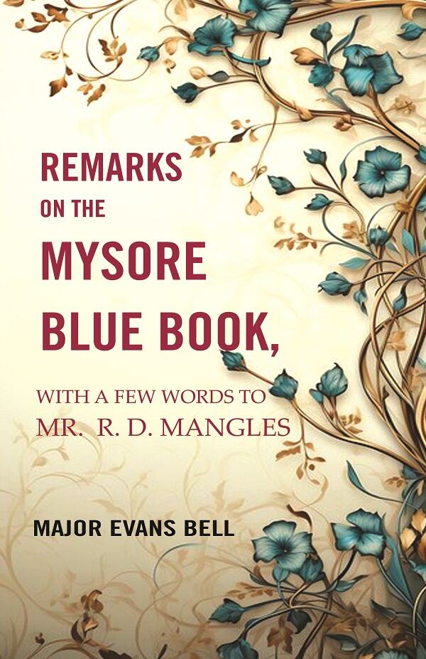 Remarks on the Mysore Blue Book: With A Few Words To Mr. R. D. Mangles - Gyan Books - Distacart