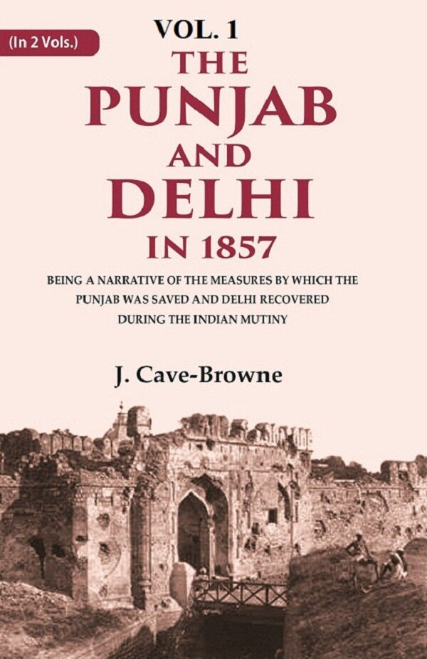 The Punjab And Delhi In : Being A Narrative Of The Measures By Which The Punjab Was Saved And Delhi 1857 - Gyan Books - Distacart