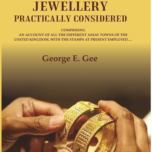 The hall-marking of jewellery practically considered: comprising an account of all the different assay towns of the United Kingdom, with the stamps at present employed. - Gyan Books - Distacart