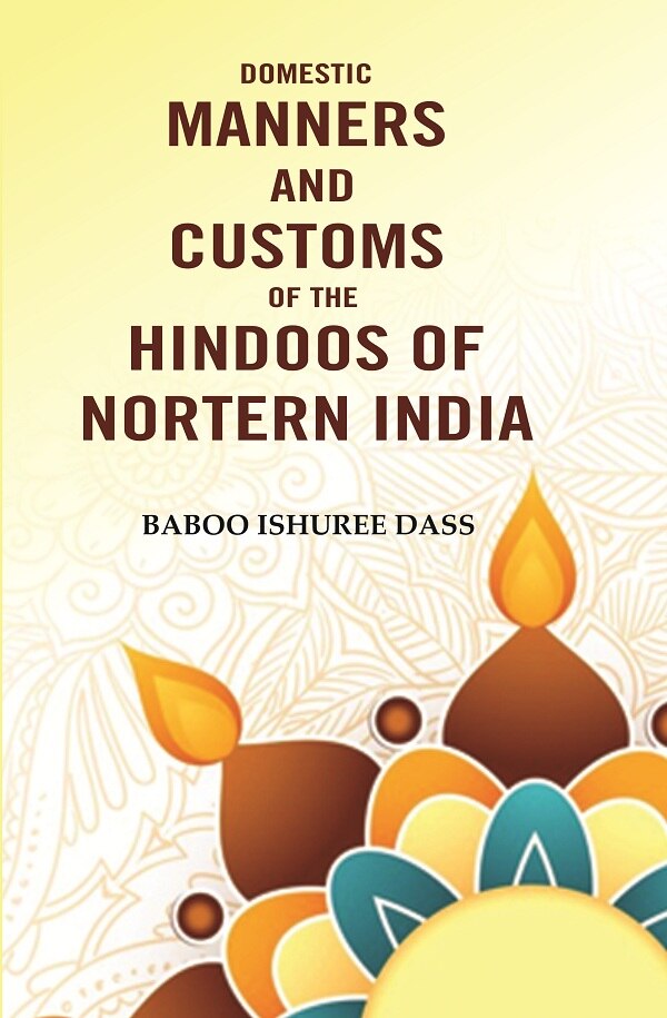 Domestic Manners And Customs Of The Hindoos Of Nortern India - Gyan Books - Distacart