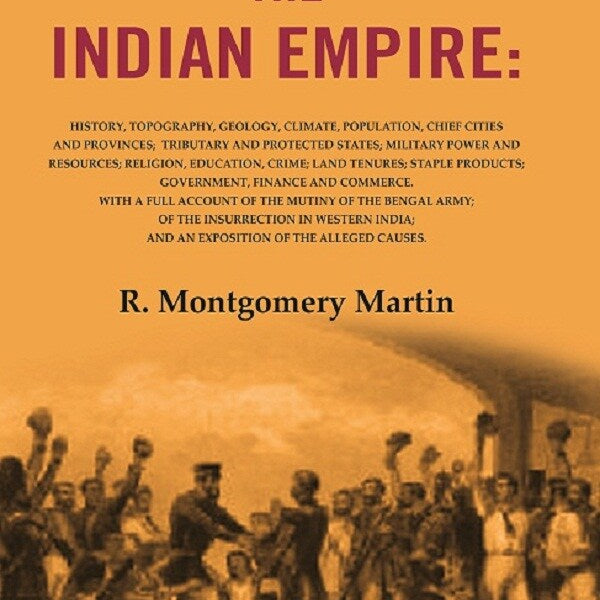 The Indian Empire: History, Topography, Geology, Climate, Population, Chief Cities And Provinces; Tributary - Gyan Books - Distacart