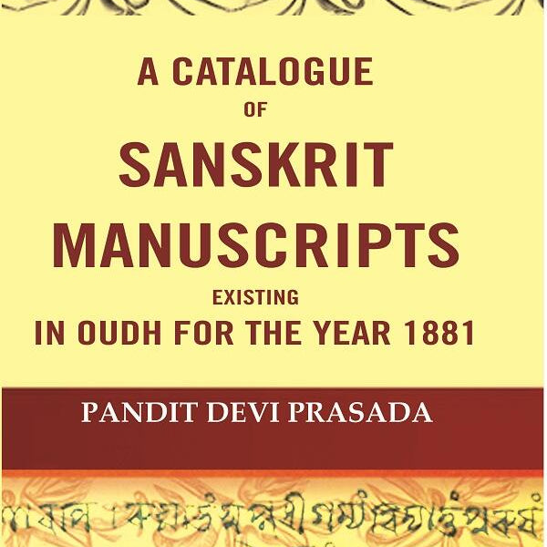 A Catalogue Of Sanskrit Manuscripts Existing In Oudh For The Year 1881 - Gyan Books - Distacart