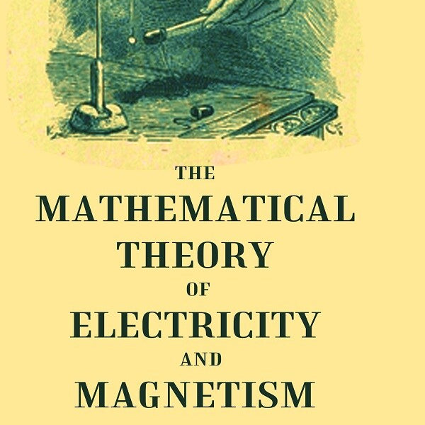 The Mathematical Theory of Electricity and Magnetism - Gyan Books - Distacart