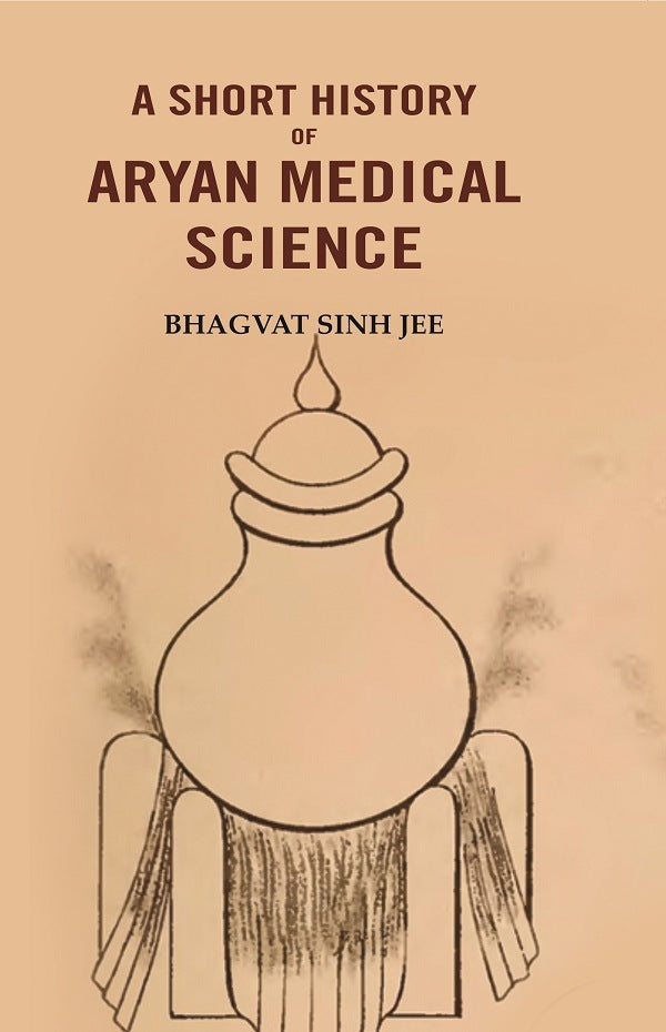 A Short History of Aryan medical science - Gyan Books - Distacart