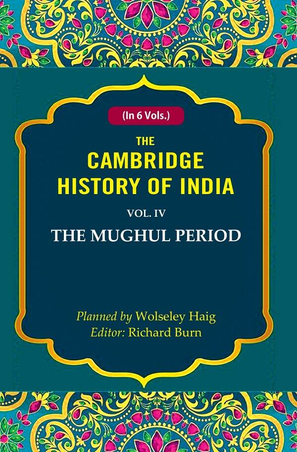 The Cambridge History of India: The Mughul Period 4th - Gyan Books - Distacart