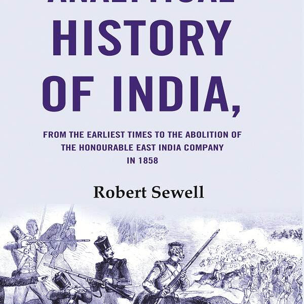 The Analytical History of India: From the Earliest Times to the Abolition of the Honourable East India Company in 1858 - Gyan Books - Distacart