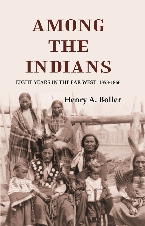 Among the Indians: Eight Years in the Far West: 1858-1866 - Gyan Books - Distacart