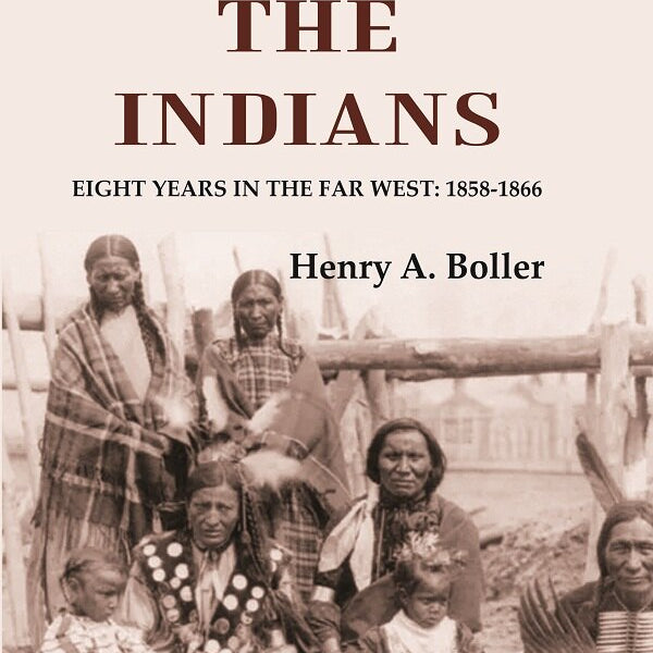 Among the Indians: Eight Years in the Far West: 1858-1866 - Gyan Books - Distacart