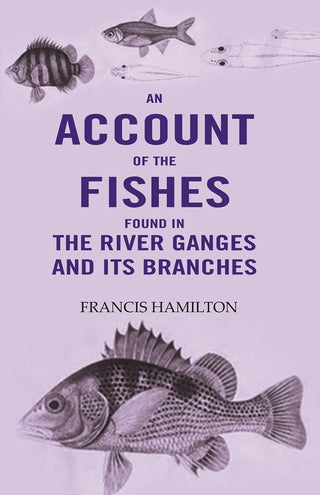 An Account Of The Fishes Found In the River Ganges And Its Branches - Gyan Books - Distacart