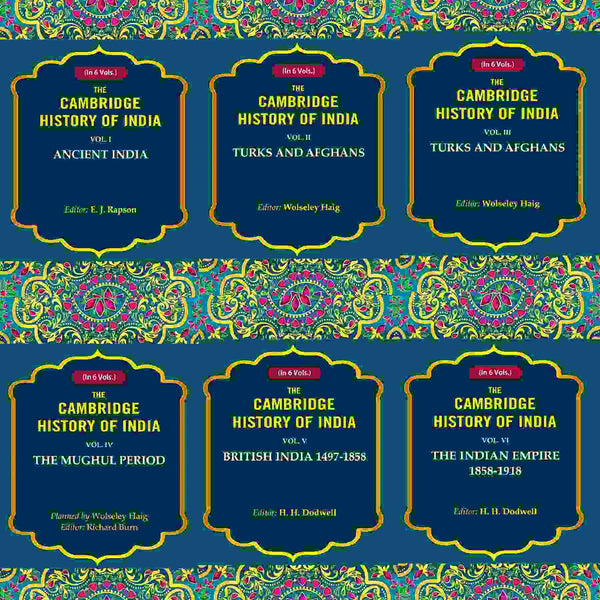 The Cambridge History Of India: Ancient India, Turks And Afghans, The Mughul 1858 1858-1918 6 Vols. Set - Gyan Books - Distacart
