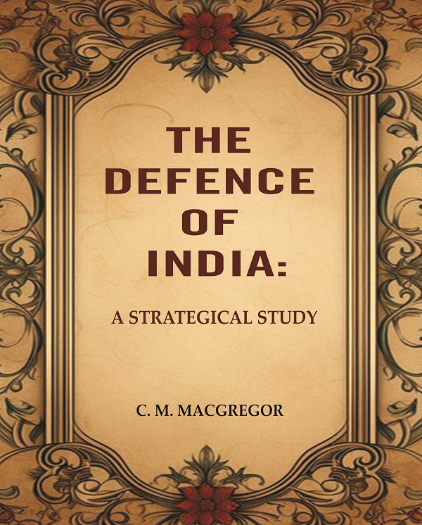 The Defence of India: A Strategical Study - Gyan Books - Distacart