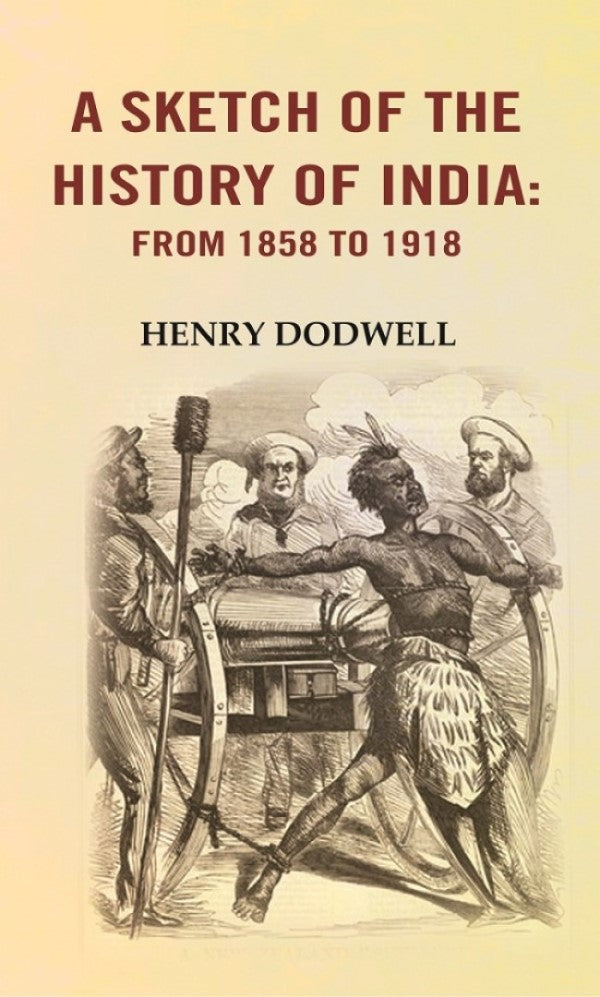 A Sketch of the History of India: from 1858 to 1918 - Gyan Books - Distacart