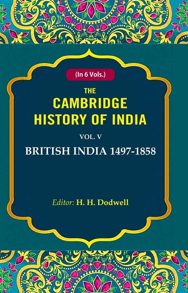 The Cambridge History of India: British India 1497-1858 5th - Gyan Books - Distacart