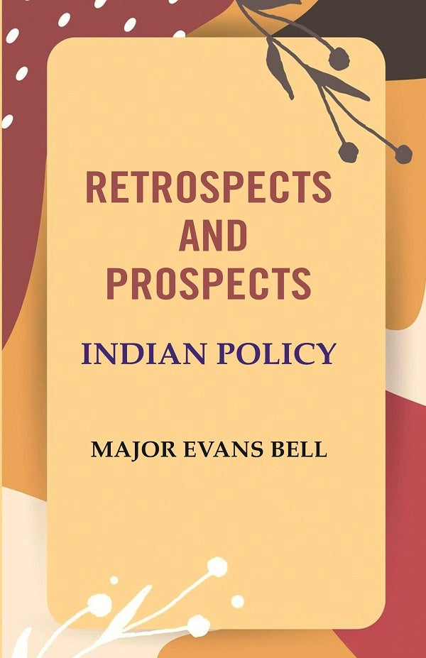 Retrospects and Prospects: Indian Policy - Gyan Books - Distacart