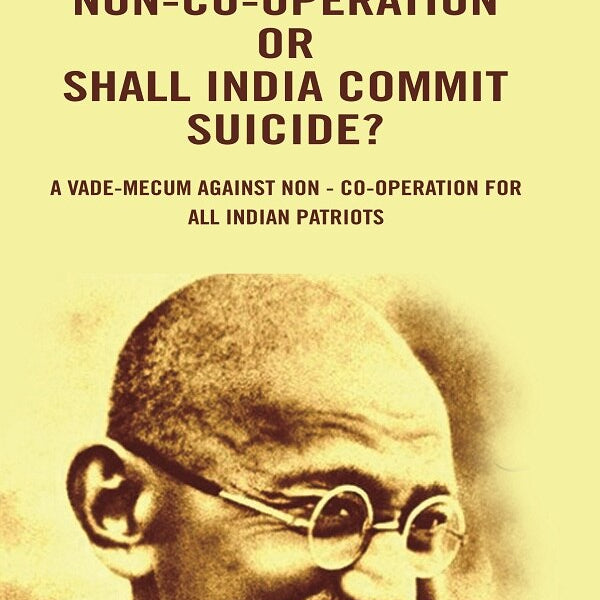 Gandhian Non-Co-Operation Or Shall India Commit Suicide?: A vade-mecum against non - co-operation for all Indian patriots - Gyan Books - Distacart
