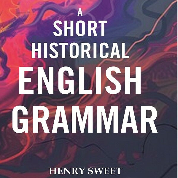 A Short Historical English Grammar - Gyan Books - Distacart