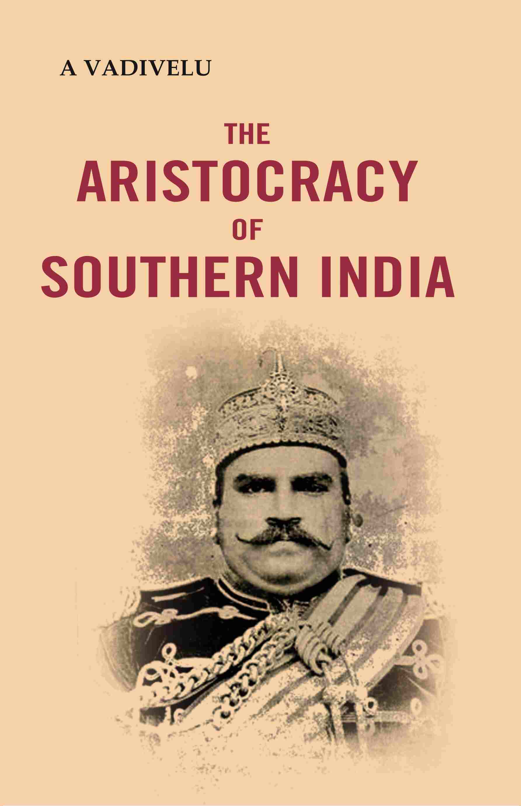 The Aristocracy of Southern India - Gyan Books - Distacart