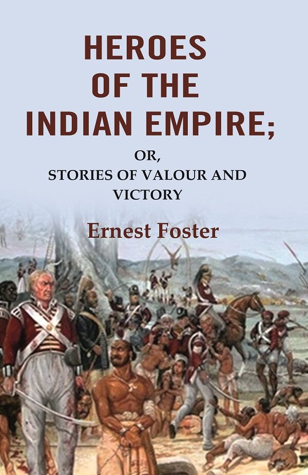 Heroes of the Indian Empire: Or, Stories of Valour and Victory - Gyan Books - Distacart