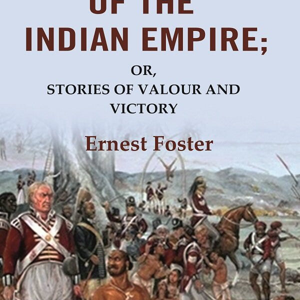 Heroes of the Indian Empire: Or, Stories of Valour and Victory - Gyan Books - Distacart