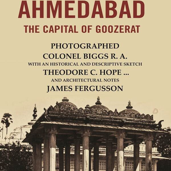Architecture At Ahmedabad The Capital Of Goozerat - Gyan Books - Distacart
