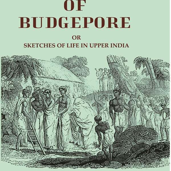 The chronicles of Budgepore: or Sketches of life in Upper India - Gyan Books - Distacart