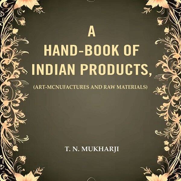 A Hand-Book of Indian Products: (Art-Mcnufactures and Raw Materials) - Gyan Books - Distacart