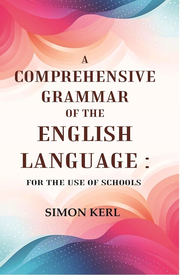A Comprehensive Grammar of the English Language: For the Use of Schools - Gyan Books - Distacart