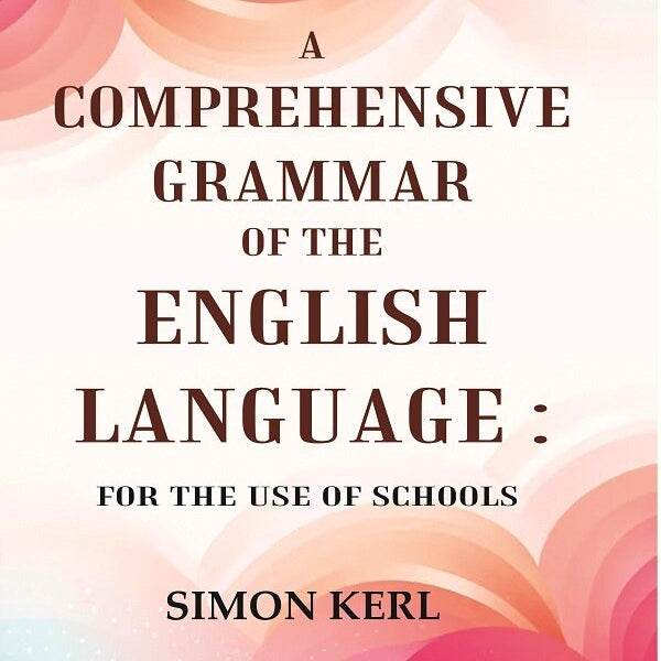A Comprehensive Grammar of the English Language: For the Use of Schools - Gyan Books - Distacart