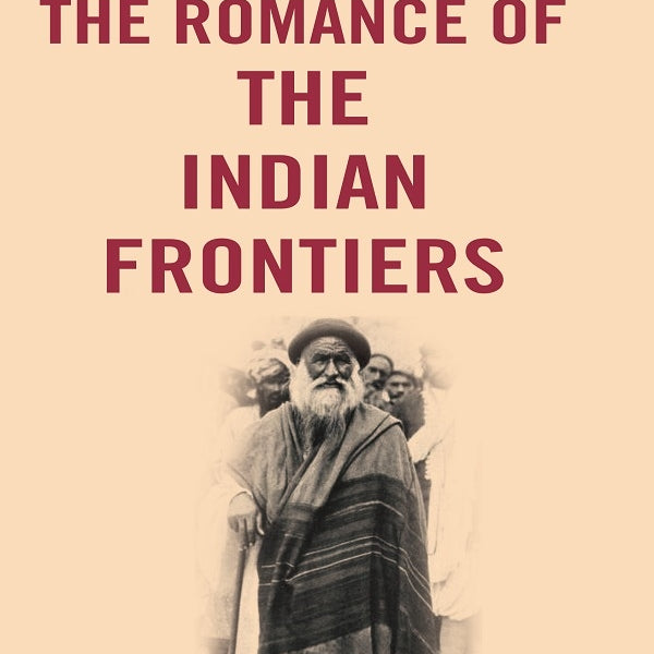 The Romance of the Indian Frontiers - Gyan Books - Distacart