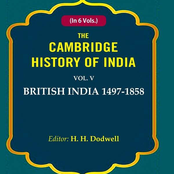 The Cambridge History of India: British India 1497-1858 5th - Gyan Books - Distacart