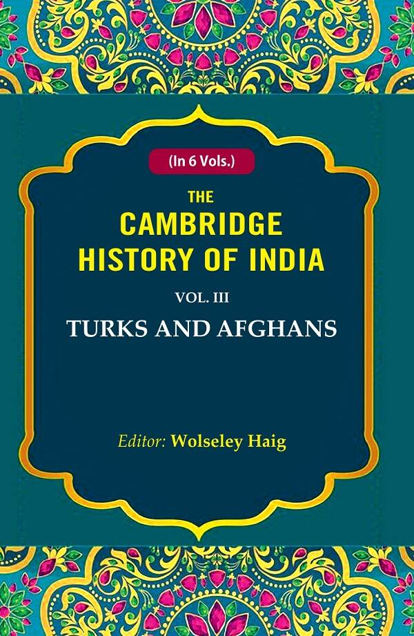 The Cambridge History of India: Turks and Afghans 3rd - Gyan Books - Distacart