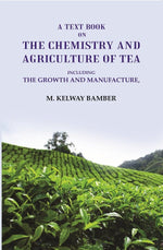 Thumbnail for A Text Book on the Chemistry and Agriculture of Tea: Including the Growth and Manufacture - Gyan Books