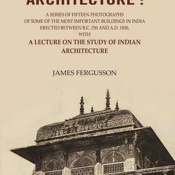 Illustrations Of Various Styles Of Indian Architecture: A Series Of Fifteen Photographs Of Some A.D. 1830 - Gyan Books - Distacart