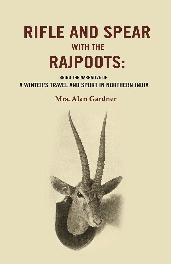 Rifle and Spear with the Rajpoots: Being the Narrative of a Winter's Travel and Sport in Northern India - Gyan Books - Distacart