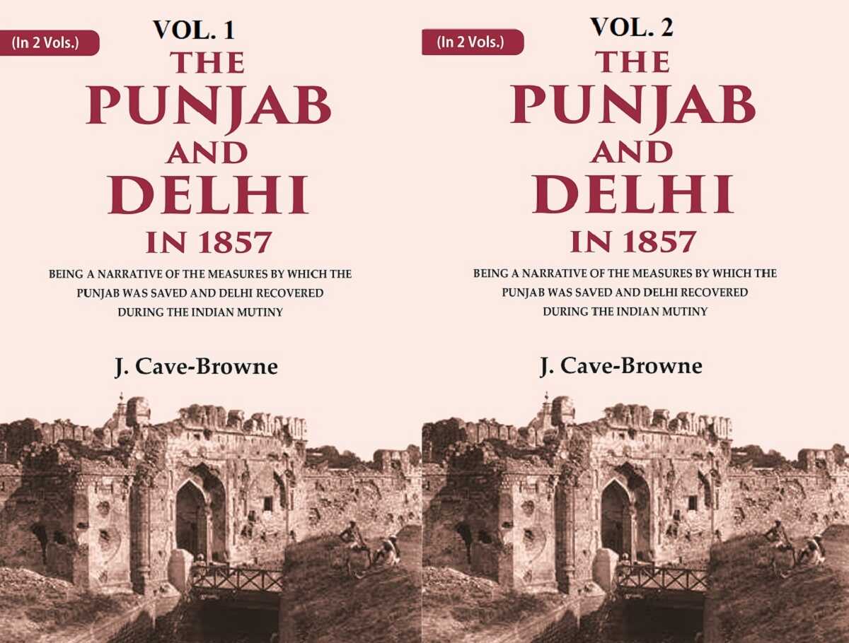 The Punjab And Delhi In : Being A Narrative Of The Measures By Which The Punjab Was Saved 1857 2 Vols. Set - Gyan Books - Distacart